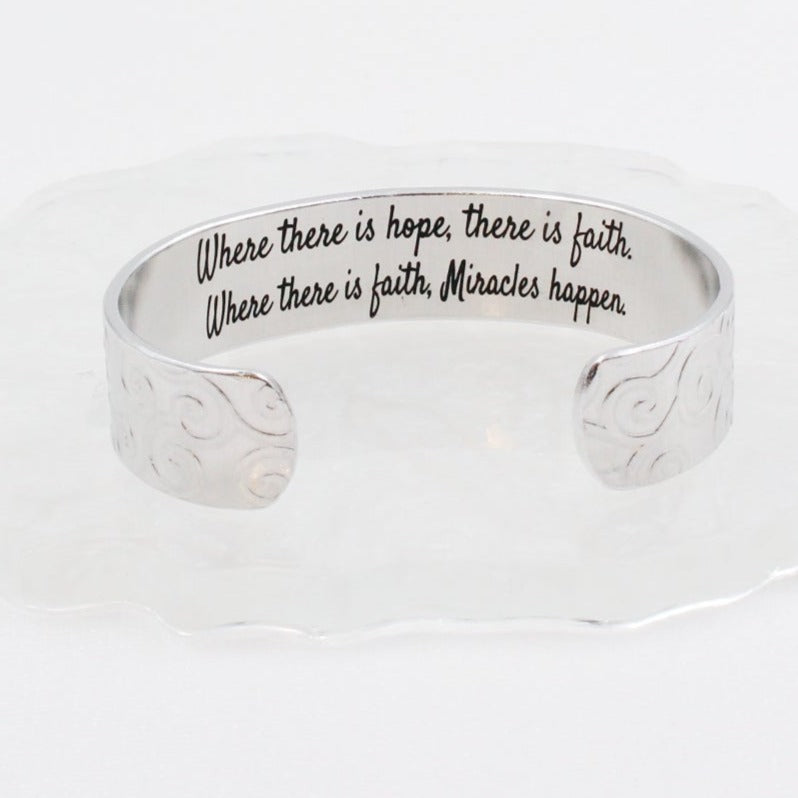 Where there is hope, there is faith.  Where there is faith, miracles happen. Inspirational Cuff